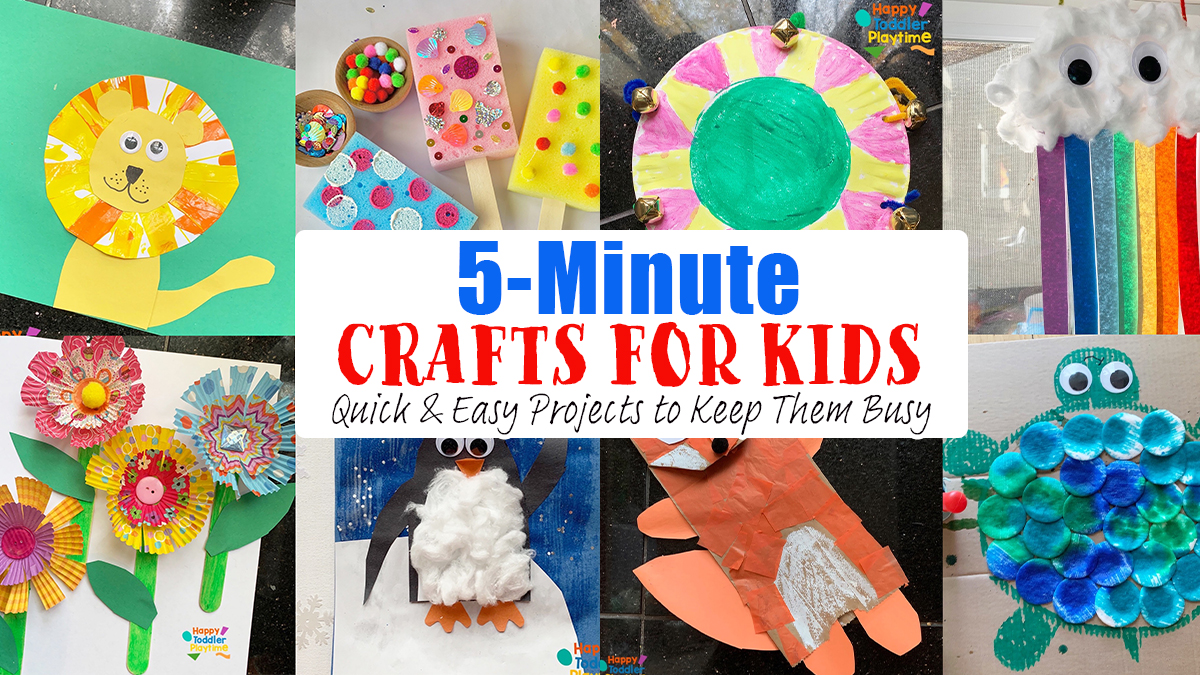 5-Minute Crafts for Kids: Quick and Easy Projects to Keep Them Busy - Happy  Toddler Playtime